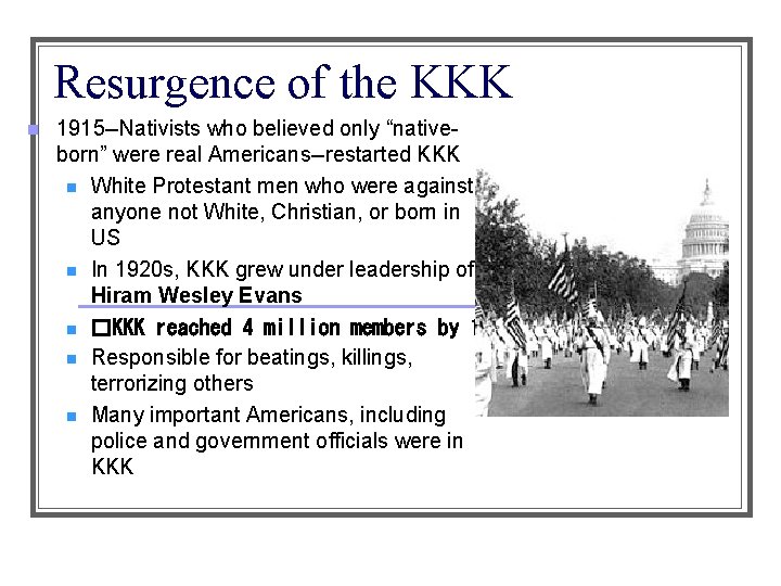 Resurgence of the KKK n 1915 --Nativists who believed only “nativeborn” were real Americans--restarted