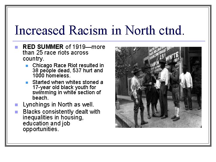 Increased Racism in North ctnd. n RED SUMMER of 1919—more than 25 race riots