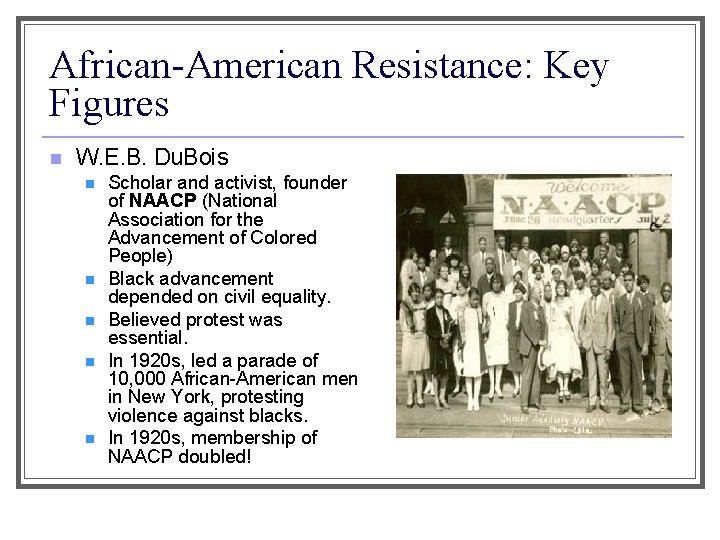 African-American Resistance: Key Figures n W. E. B. Du. Bois n n n Scholar