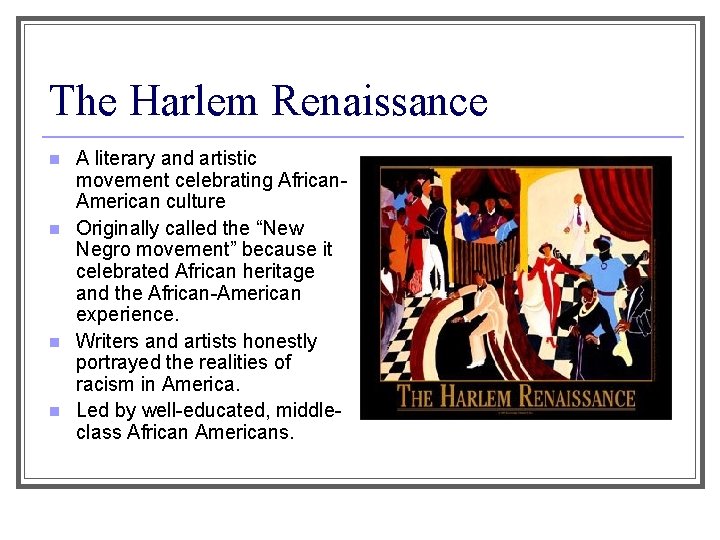 The Harlem Renaissance n n A literary and artistic movement celebrating African. American culture