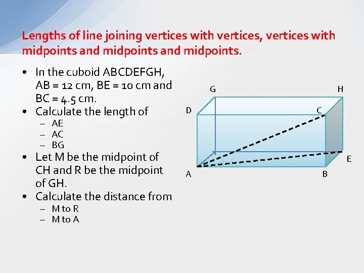 Lengths of line joining vertices with vertices, vertices with midpoints and midpoints. • In