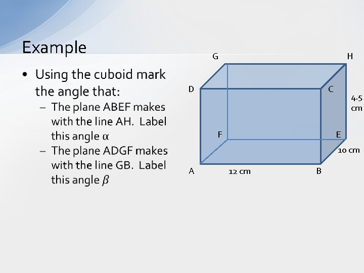 Example G H • D C F 4. 5 cm E 10 cm A