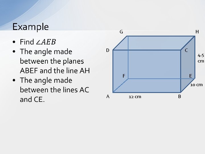 Example G H • D C F 4. 5 cm E 10 cm A