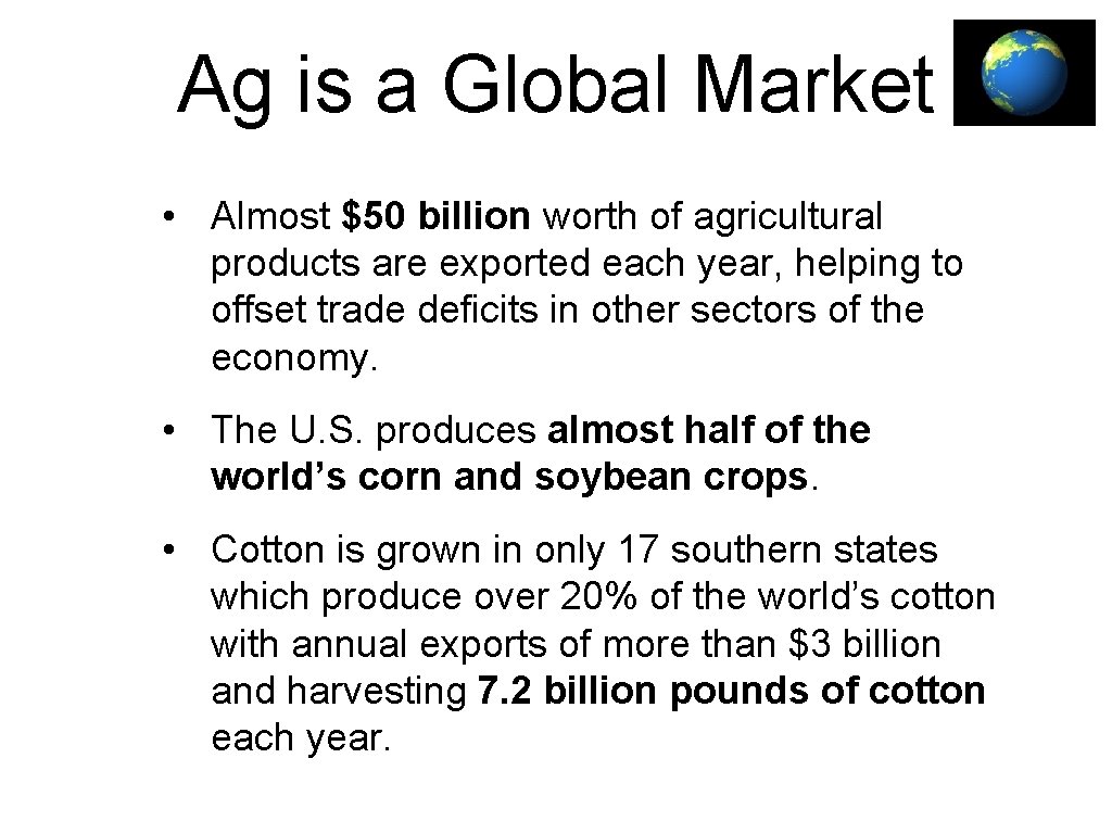 Ag is a Global Market • Almost $50 billion worth of agricultural products are