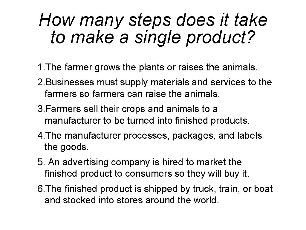 How many steps does it take to make a single product? 1. The farmer