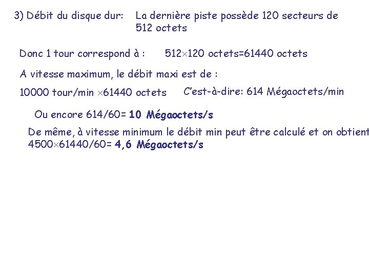 3) Débit du disque dur: La dernière piste possède 120 secteurs de 512 octets