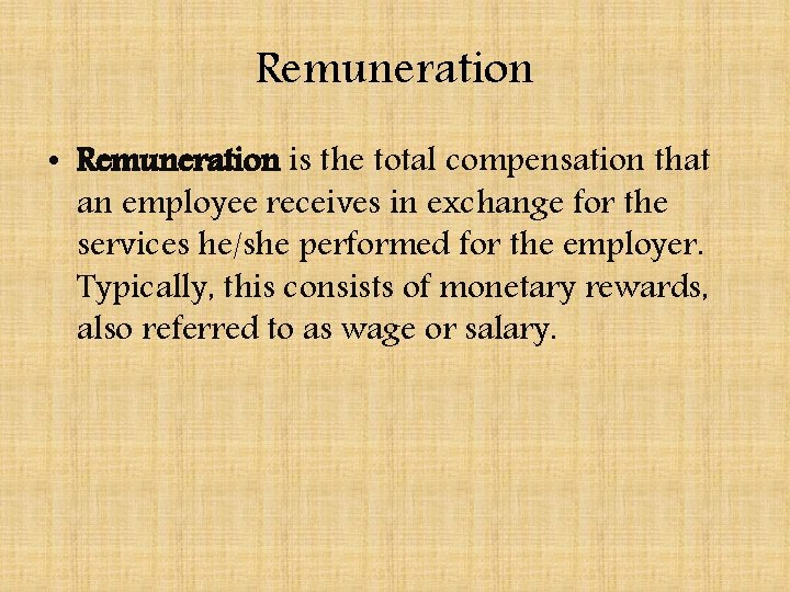 Remuneration • Remuneration is the total compensation that an employee receives in exchange for