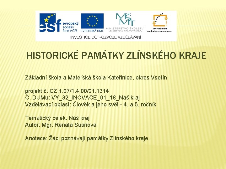 HISTORICKÉ PAMÁTKY ZLÍNSKÉHO KRAJE Základní škola a Mateřská škola Kateřinice, okres Vsetín projekt č.