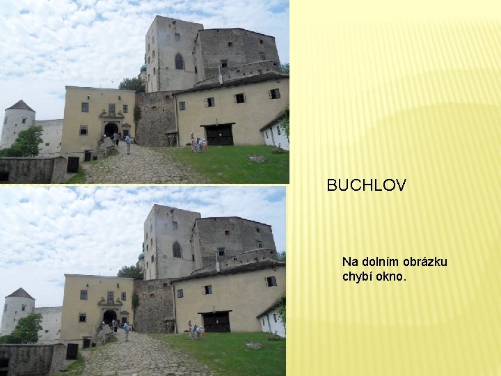 BUCHLOV Na dolním obrázku chybí okno. 