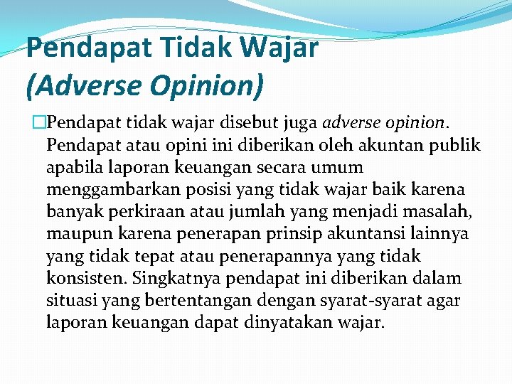 Pendapat Tidak Wajar (Adverse Opinion) �Pendapat tidak wajar disebut juga adverse opinion. Pendapat atau