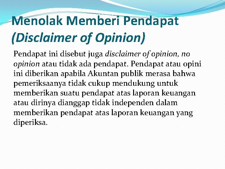 Menolak Memberi Pendapat (Disclaimer of Opinion) Pendapat ini disebut juga disclaimer of opinion, no