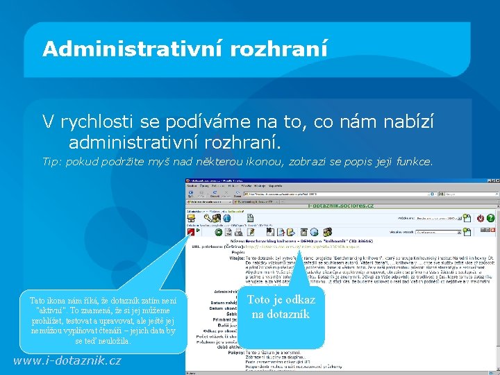 Administrativní rozhraní V rychlosti se podíváme na to, co nám nabízí administrativní rozhraní. Tip: