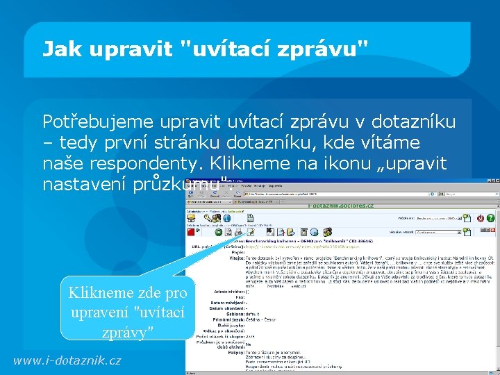 Jak upravit "uvítací zprávu" Potřebujeme upravit uvítací zprávu v dotazníku – tedy první stránku