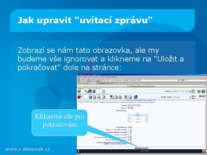 Jak upravit "uvítací zprávu" Zobrazí se nám tato obrazovka, ale my budeme vše ignorovat