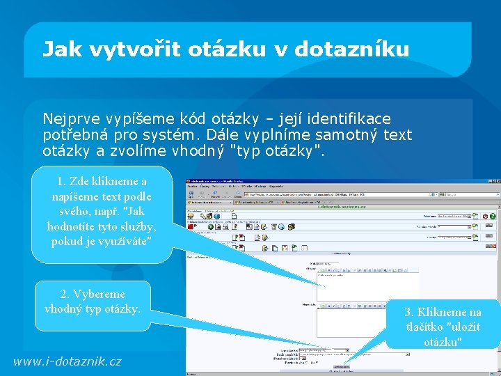 Jak vytvořit otázku v dotazníku Nejprve vypíšeme kód otázky – její identifikace potřebná pro