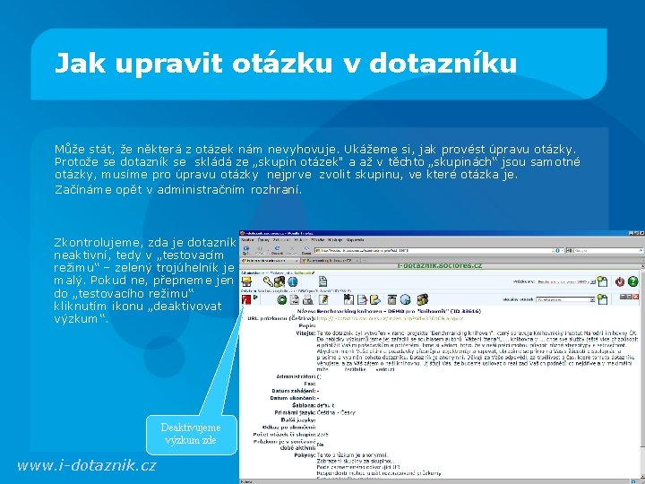 Jak upravit otázku v dotazníku Může stát, že některá z otázek nám nevyhovuje. Ukážeme