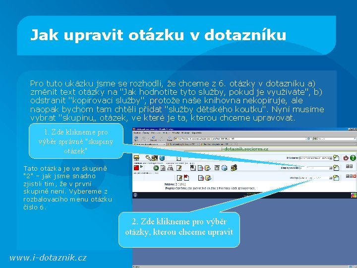 Jak upravit otázku v dotazníku Pro tuto ukázku jsme se rozhodli, že chceme z