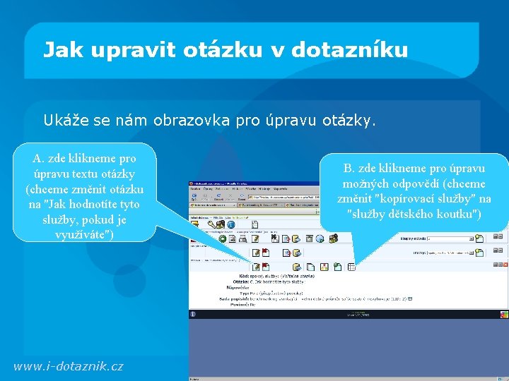 Jak upravit otázku v dotazníku Ukáže se nám obrazovka pro úpravu otázky. A. zde