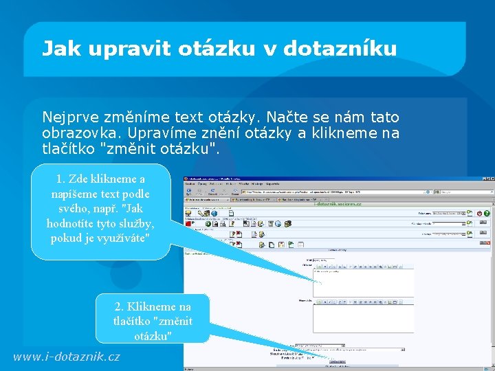 Jak upravit otázku v dotazníku Nejprve změníme text otázky. Načte se nám tato obrazovka.