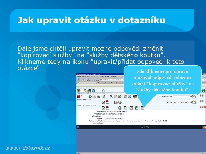 Jak upravit otázku v dotazníku Dále jsme chtěli upravit možné odpovědi změnit "kopírovací služby"