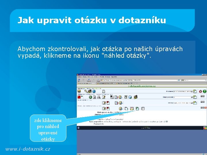 Jak upravit otázku v dotazníku Abychom zkontrolovali, jak otázka po našich úpravách vypadá, klikneme