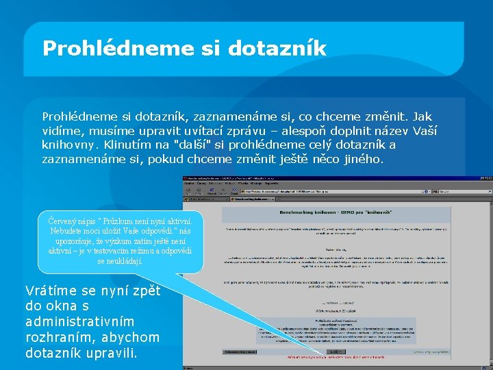 Prohlédneme si dotazník, zaznamenáme si, co chceme změnit. Jak vidíme, musíme upravit uvítací zprávu