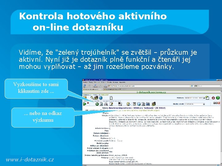 Kontrola hotového aktivního on-line dotazníku Vidíme, že "zelený trojúhelník" se zvětšil – průzkum je