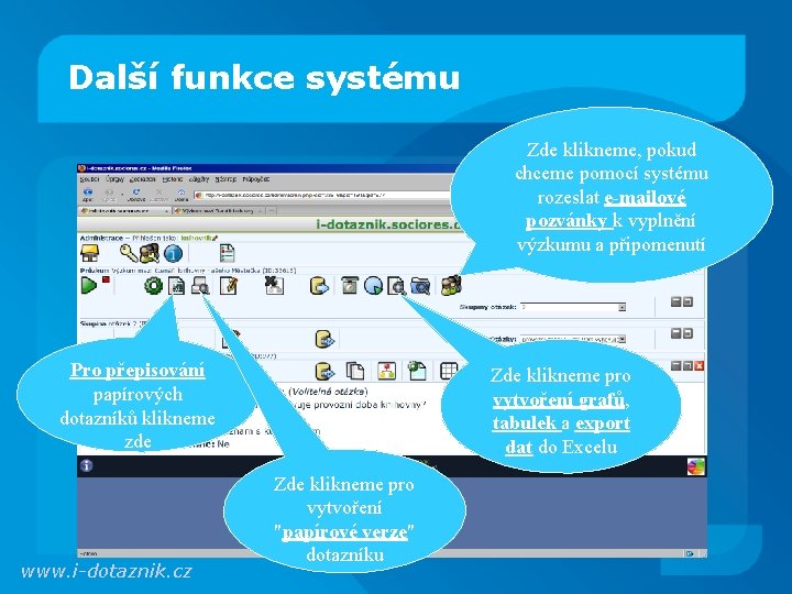 Další funkce systému Zde klikneme, pokud chceme pomocí systému rozeslat e-mailové pozvánky k vyplnění