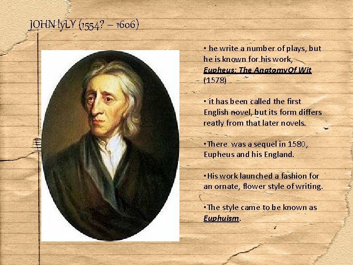 JOHN ly. LY (1554? – 1606) • he write a number of plays, but