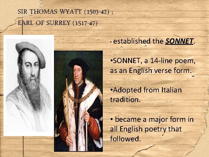 SIR THOMAS WYATT (1503 -42) ; EARL OF SURREY (1517 -47) • established the