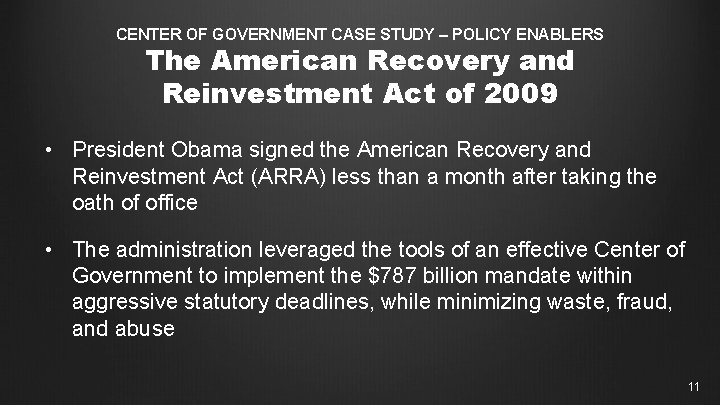 CENTER OF GOVERNMENT CASE STUDY – POLICY ENABLERS The American Recovery and Reinvestment Act