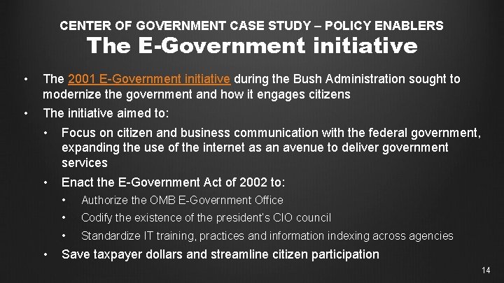 CENTER OF GOVERNMENT CASE STUDY – POLICY ENABLERS The E-Government initiative • The 2001