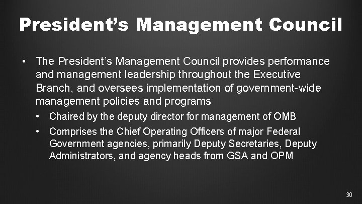 President’s Management Council • The President’s Management Council provides performance and management leadership throughout