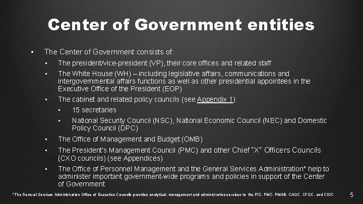 Center of Government entities • The Center of Government consists of: • The president/vice-president