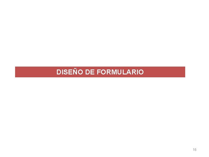 DISEÑO DE FORMULARIO 16 