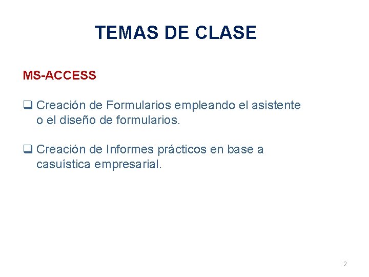 TEMAS DE CLASE MS-ACCESS q Creación de Formularios empleando el asistente o el diseño
