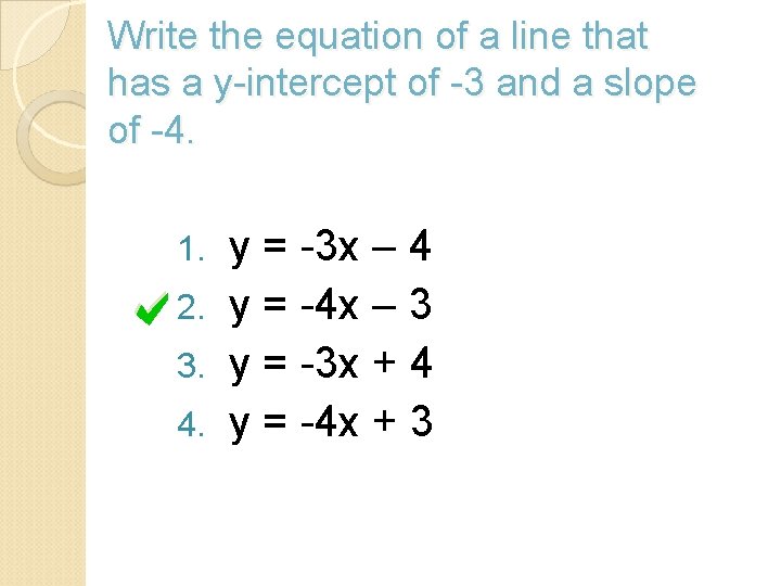 Write the equation of a line that has a y-intercept of -3 and a