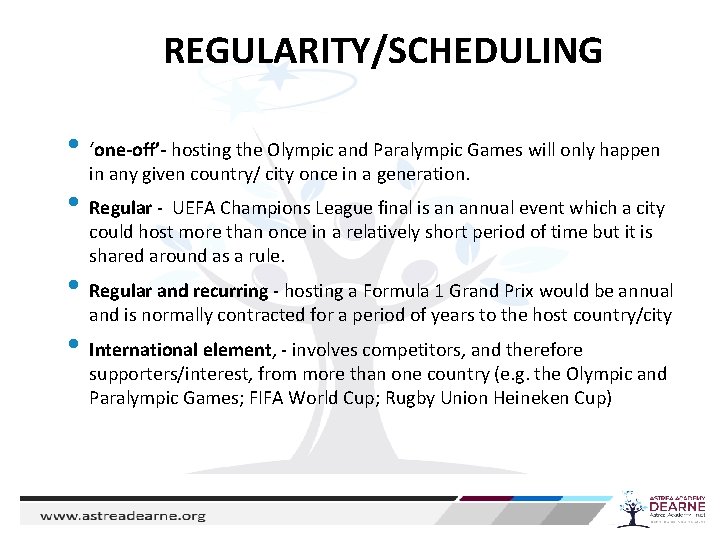 REGULARITY/SCHEDULING • ‘one-off’- hosting the Olympic and Paralympic Games will only happen in any