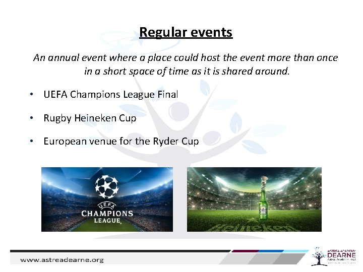 Regular events An annual event where a place could host the event more than