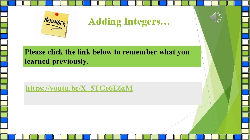 Adding Integers… Please click the link below to remember what you learned previously. https: