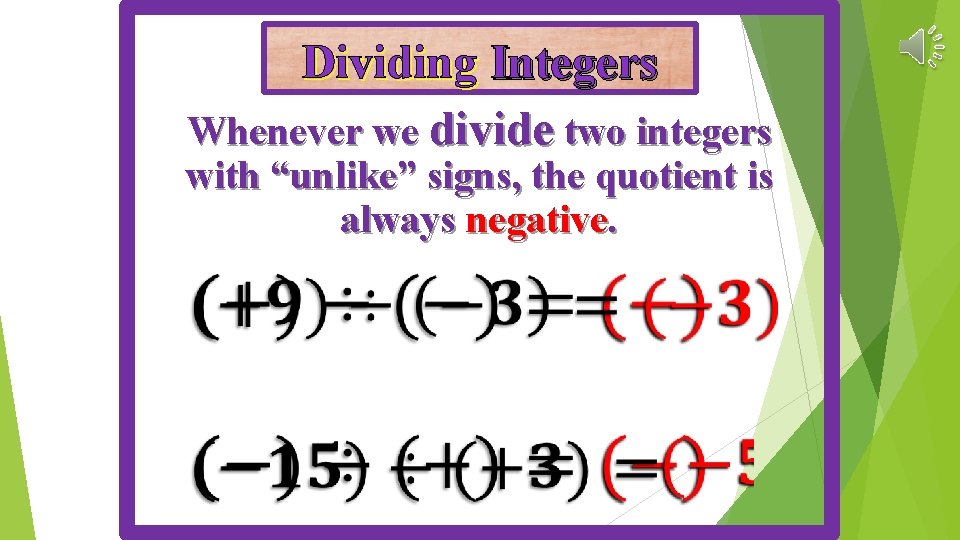 Dividing Integers Whenever we divide two integers with “unlike” signs, the quotient is always