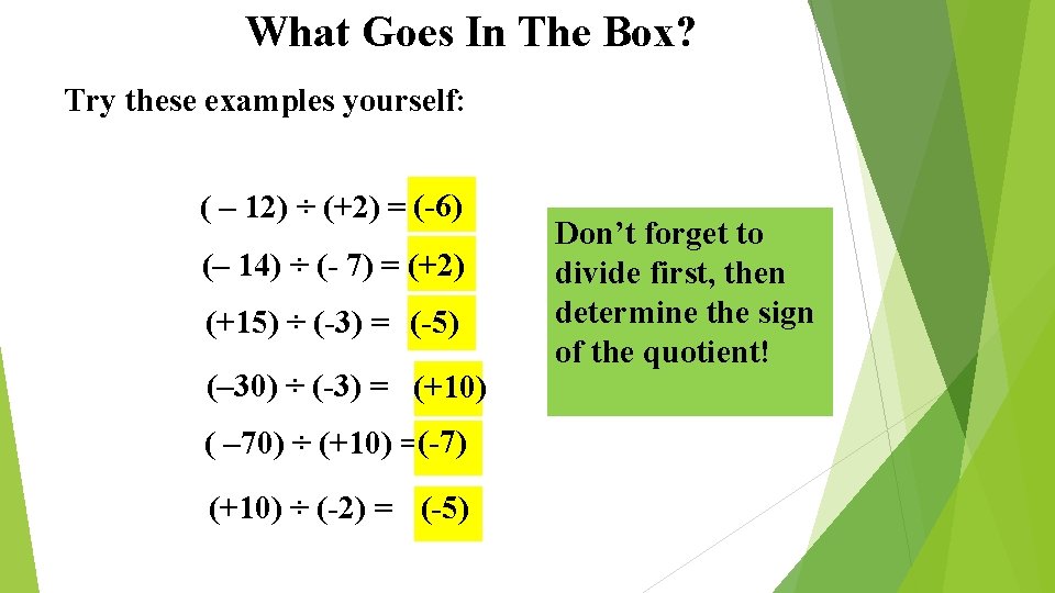 What Goes In The Box? Try these examples yourself: ( – 12) ÷ (+2)