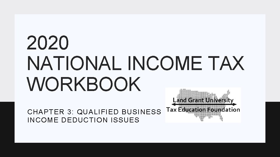 2020 NATIONAL INCOME TAX WORKBOOK CHAPTER 3: QUALIFIED BUSINESS INCOME DEDUCTION ISSUES 