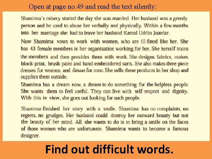 Open at page no. 49 and read the text silently: Find out difficult words.