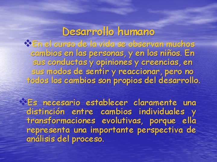 Desarrollo humano v. En el curso de la vida se observan muchos cambios en