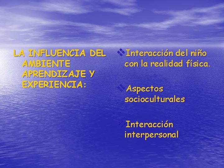 LA INFLUENCIA DEL AMBIENTE APRENDIZAJE Y EXPERIENCIA: v. Interacción del niño con la realidad