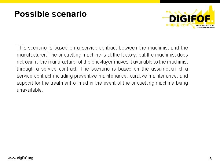 Possible scenario This scenario is based on a service contract between the machinist and