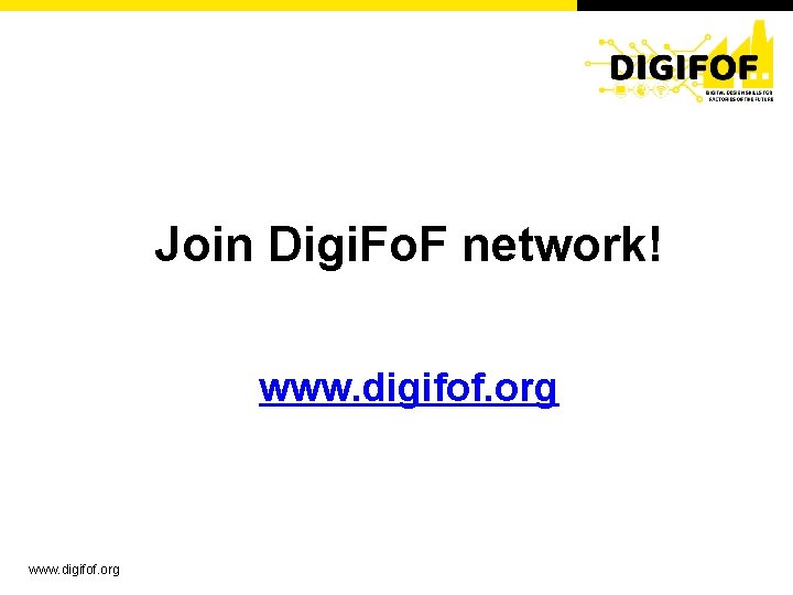 Join Digi. Fo. F network! www. digifof. org 