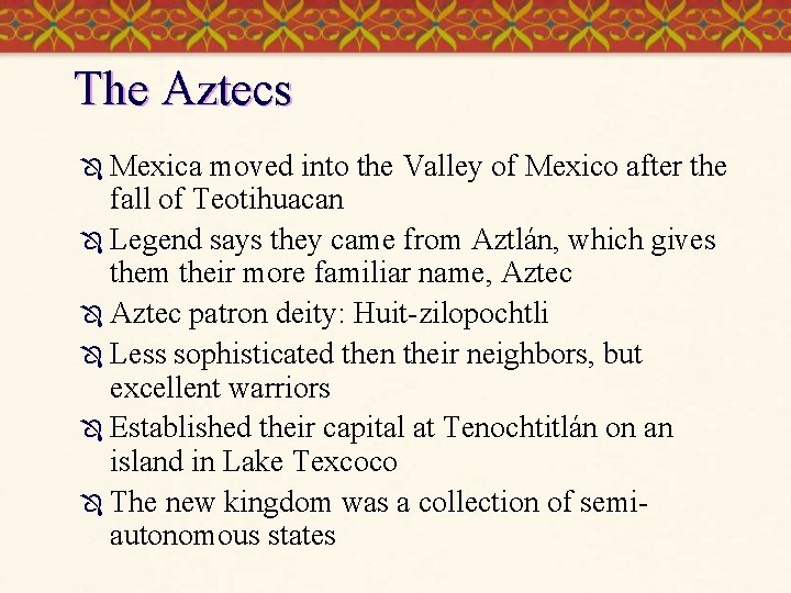 The Aztecs Ô Mexica moved into the Valley of Mexico after the fall of