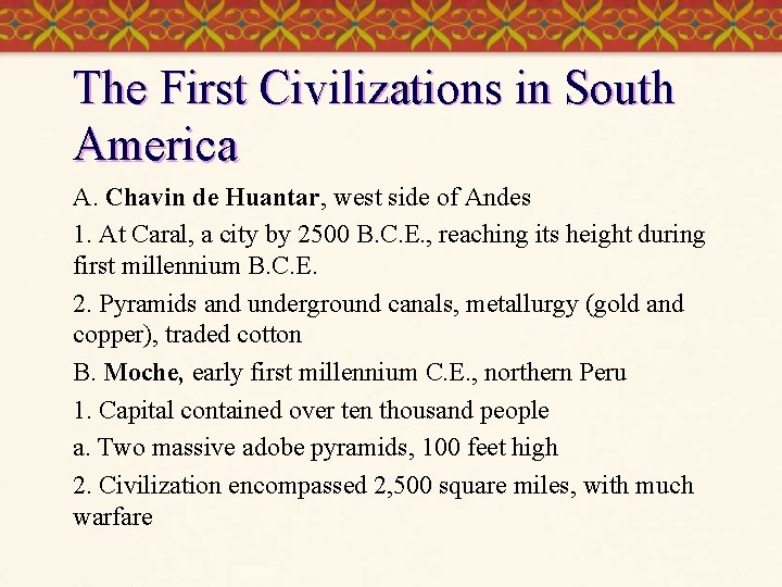 The First Civilizations in South America A. Chavin de Huantar, west side of Andes